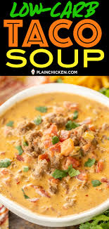 Low Carb Taco Soup So Good I Wanted To Lick The Bowl If You Aren T Doing Low Carb Feel Free To Add Corn A Low Carb Taco Soup Low Carb Tacos Low