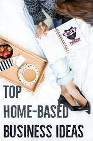 Top Home Based Business Ideas For Women Home Based Business Home Party Business Work From Home Moms