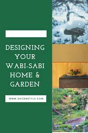 Designing Your Wabi Sabi Home And Garden Wabi Sabi Japanese Garden Design Japanese Garden