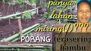 Atasi Lahan Miring Dengan Terasering Bambu Youtube