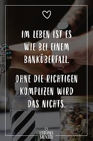 Visual Statements Im Leben Ist Es Wie Bei Einem Bankuberfall Ohne Die Richtigen Komplizen Wird Das Ni Visual Statements Spruche Zitate Inspirierende Spruche