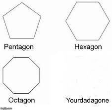 Pentagon Hexagon Octagon Octagon Memes Funny Memes