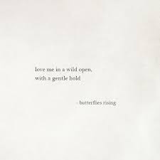 Gentle groove — mother love bone. Love Me In A Wild Open With A Gentle Hold Butterflies Rising Gentleness Quotes Inspirational Words Words Quotes