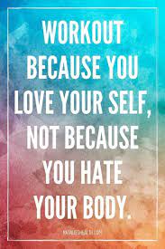 Workout Because You Love Yourself Fitness Motivation Motivation Fitness Quotes