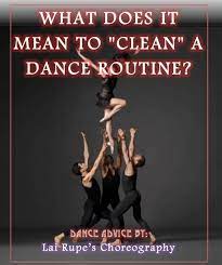 What Does It Mean To Clean A Dance Routine Dance Routines Dance Coach Dance Choreography