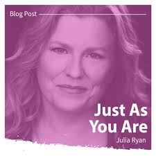Julia Ryan: Just As You Are