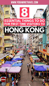 8 Essential Things To Do For First Time Visitors To Hong Kong Yoga Wine Travel