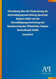 Die edb ist eine hundertprozentige tochter des bundesverbandes deutscher banken e. Verordnung Uber Die Finanzierung Der Entschadigungseinrichtung Deutscher Banken Gmbh Und Der Entschadigungseinrichtung Des Bundesverbandes Offentlicher Banken Deutschlands Gmbh Buch Kartoniert Antiphon Verlag