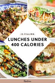 13 Filling Lunches Under 400 Calories Healthy Low Calorie Meals Calorie Recipes Dinner No Calorie Foods