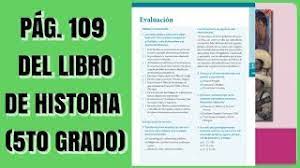Pag 109 Del Libro De Historia Quinto Grado Youtube