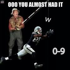 Ooooo You Almost Had It Raiders Football Humor Funny Sports Memes Oakland Raiders Memes