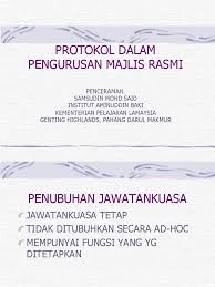 # khidmat nasihat kepada jabatan negeri dan persekutuan berhubung pengurusan majlis dan protokol negeri. Protokol Dalam Pengurusan Majlis Rasmi Khas