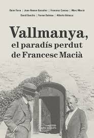 Vallmanya, el parad&iacute;s perdut de Francesc Maci&agrave;