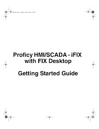 Ifix 6.5 offers major new capabilities to decrease development and deployment time and increase engineering, system integrator, and operator productivity. Proficy Hmi Scada Ifix With Fix Desktop Getting Started Guide Manualzz