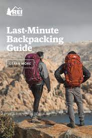 How To Plan A Last Minute Backpacking Trip Rei Uncommon Path Backpacking Travel Backpacking Hiking Trip