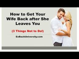 You need to say and do the types of things that will reactivate her. How To Get Your Wife Back After She Leaves You 3 Things Not To Do Youtube