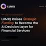 LUMIQ raises strategic funding to become autonomous AI decision layer for financial services