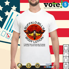Buffalo Bill S Body Lotion It Rubs The Lotion On Its Skin Shirt And Hoodie