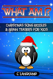 Try it yourself and then play with friends at holiday parties and gatherings. Amazon Com What Am I Christmas Song Riddles And Brain Teasers For Kids Trivia For Kids Book 1 Ebook Langkamp C Kindle Store