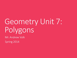 Unit 7 polygons & quadrilaterals homework 3: Ppt Geometry Unit 7 Polygons Powerpoint Presentation Free Download Id 6137446