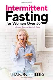 Check spelling or type a new query. Intermittent Fasting For Women Over 50 What To Eat Weight Loss Intermittent Fasting Meal Plan Schedule Benefits Of Intermittent Fasting Phillips Sharon 9781702737807 Amazon Com Books