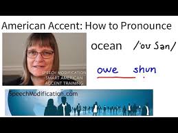 Christine is a speech language pathologist with over 20 years experience working with individuals to improve their communication skills. How To Pronounce Ocean Smart American Accent Training By Speech Modification Youtube