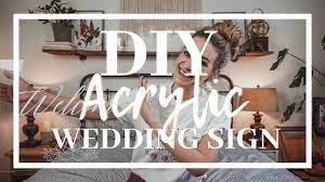 I made all of my signs using acrylic, paint, and vinyl and loved everything i made. Diy Acrylic Wedding Sign Youtube