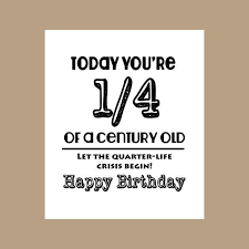 25th Birthday Birthday Gifts For 25 Year Old Man 25th Birthday Card 1 4 Century Old Card Milestone Card Etsy Birthday Cards For Friends Dad Birthday Card 50th Birthday Cards