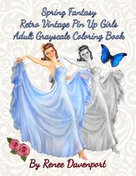 Print online or download for free! Spring Fantasy Retro Vintage Pin Up Girls Adult Grayscale Coloring Book Spring Fantasy Volume 4 Four Seasons Of Fantasy Pin Up Girls Band 4 Amazon De Davenport Renee Fremdsprachige Bucher