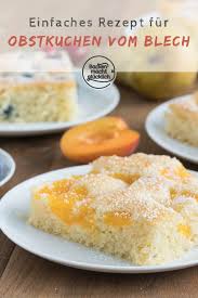 einfacher schneller obstkuchen vom blech rezept obstkuchen blech blechkuchen einfach obstkuchen