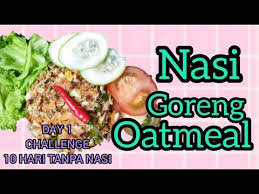 Itulah resep ayam goreng tepung balado yang bisa anda buat di rumah. Day 1 Nasi Goreng Oatmeal Menu Diet Rendah Kalori 10 Hari Tanpa Nasi Youtube