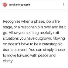 Recognize When A Phase Job Life Stage Or A Relationship Is Over And Let It Go Allow Yourself To Gracefully Exit Situ Words Quotes Inspirational Words Words