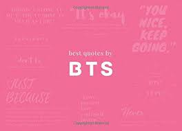 —bts, we are bulletproof pt. Best Quotes By Bts 100 Lines To Keep You Inspired And Motivated To Make It Through The Day Nation Fanchant 9798625359092 Amazon Com Books