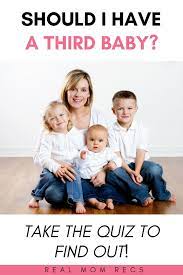 Thinking About A Third Baby How Do You Know If You Should Stop At Two Kids Or Add More Children To Your Family Take This Third Baby Baby Quiz Discipline Kids