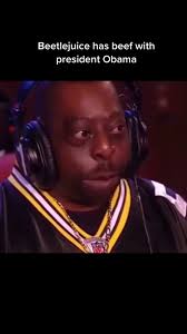 Beetlejuice vs Obama ..