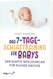 Erstens gehen schlaftraining und nachtentwöhnung nicht unbedingt hand in hand. Das 7 Tage Schlaftraining Fur Babys Der Sanfte Wochenplan Fur Ruhige Nachte