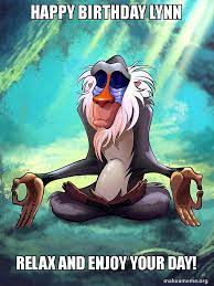 Happy Birthday Lynn Relax And Enjoy Your Day Rafiki Meditating Lion King Make A Meme
