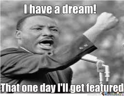 Martin luther king jr memes. Me And Martin Luther King Jr Have A Dream By Aleksi Heija Meme Center