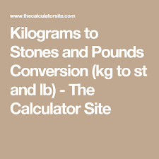 Kilograms To Stones And Pounds Conversion Kg To St And Lb