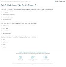 1984ingsoc was what?, 1984assertion of power over another through:, 1984winston fantasised while being tortured that o'brien and him we. Quiz Worksheet 1984 Book 3 Chapter 5 Study Com