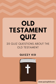 Let's see how much you know! Old Testament Bible Quiz Quizzy Kid