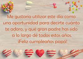 Este día que es tu cumpleaños quiero que sigas siendo el hombre tan admirable que eres, con ganas de dar mucho amor y tiempo a tus seres queridos. Frases De Cumpleanos Para Papa Frasescumple