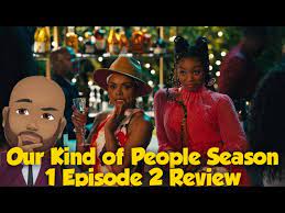 Our Kind Of People Season 1 Episode 2 Recap And Review Youtube