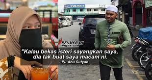 Pu abu dan isteri lama. Kalau Bekas Isteri Sayangkan Saya Dia Tak Buat Saya Macam Ni Pu Abu Sufyan Penmerahpress