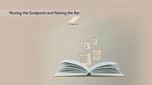 Maybe you would like to learn more about one of these? Moving The Goalposts And Raising The Bar By Maggie Alden
