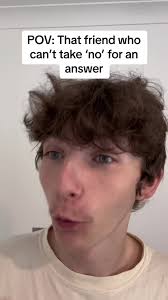 The One Friend Who Wont Take No for An Answer