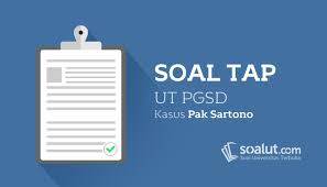 Soal Tap Ut Pgsd Kasus Pak Sartono Lengkap Dengan Kunci Jawaban Buku Universitas