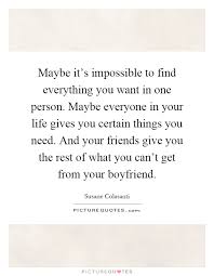 Maybe It S Impossible To Find Everything You Want In One Person Picture Quotes