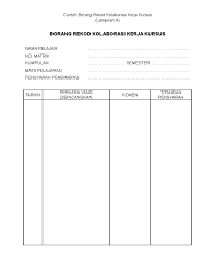 Lampiran tidak selalu dalam bentuk cetak, tetapi bisa alam bentuk elektronik atau soft file. Lampiran A Borang Kolaborasi Kerja Kursus