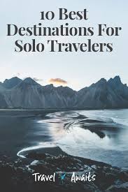 10 Best Destinations For Solo Travelers Solo Travel Destinations Solo Travel Solo Travel Quotes